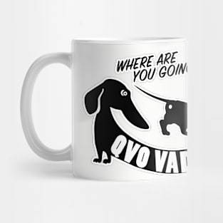 WHERE ARE YOU GOING ? QVO VADIS Mug